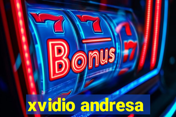 xvidio andresa